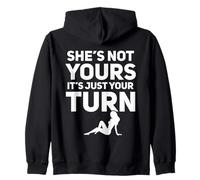 She's Not Yours It's Just Your Turn Zip Hoodie