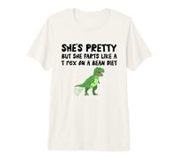 She's Pretty But She Farts Like A T rex On A Bean Diet Premium T-Shirt