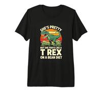 Shes Pretty But She Farts Like A T Rex On A Bean Diet Premium T-Shirt