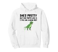 She's Pretty But She Farts Like A T rex On A Bean Diet Pullover Hoodie