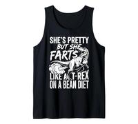 Shes Pretty But She Farts Like A T-rex On A Bean Diet Tank Top