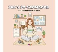 She's So Capricorn: Coloring Book for Adults and Teens, Relaxing Hygge & Cozy Designs for Stress Relief and Mindful Creativity (Zodiac Coloring for Capricorn Women)