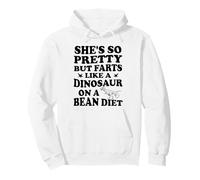 She's So Pretty But Farts Like A Dinosaur On A Bean Diet Pullover Hoodie