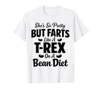She's So Pretty But Farts Like A T-Rex On A Bean Diet Funny T-Shirt