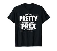 She's So Pretty But Farts Like A T-Rex On A Bean Diet Humor T-Shirt