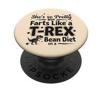 She's So Pretty but Farts Like a T-Rex on a Bean Diet PopSockets Adhesive PopGrip