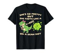 She's So Pretty But She Farts Like A T-Rex On A Bean Diet T-Shirt