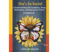 She's So Social: A Guide to Building Self-Confidence, Strong Relationships, and Making Smart Choices
