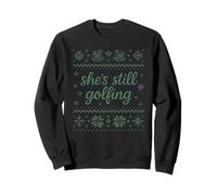 She's Still Golfing, Golf Season, Golf Humor, Golfing Life Sweatshirt
