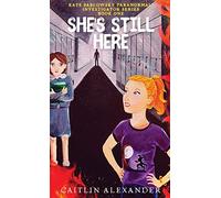 She's Still Here: Paranormal Investigator Series Book One