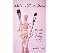 She's Still in There: The Art of Not Fading Away