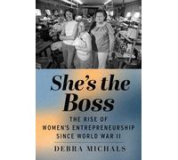 She's the Boss: The Rise of Women’s Entrepreneurship since World War II