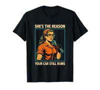 She's The Reason Your Car Still Runs Mechanic T-Shirt