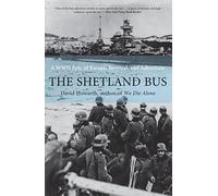 Shetland Bus: A WWII Epic Of Escape, Survival, and Adventure