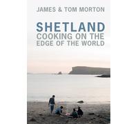 Shetland: Cooking on the Edge of the World