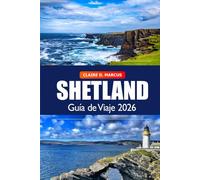 Shetland Guía de Viaje 2026: Descubre joyas ocultas, paisajes impresionantes, cultura local y aventuras en la naturaleza en las islas más al norte de Escocia