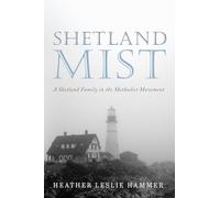 Shetland Mist: A Shetland Family in the Methodist Movement