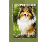 Shetland Sheepdog: A Practical, Evidence-Based Guide to Breed Traits, Care, Training, and Healthy Ownership