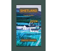 Shetland Travel Guide 2024: Unravel the Mystery of Shetland -Where every corner holds a secret