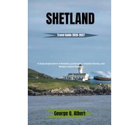Shetland Travel Guide 2026-2027: A Deep Exploration of Remote Landscapes, Ancient Stories, and Modern Island Realities (Easygoing Journeys)