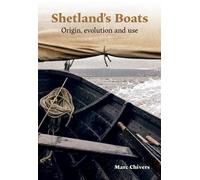 Shetland's Boats: Origin, evolution and use
