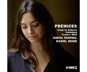 Sheva Tehoval & Daniel Heide - Premices: Songs By Debussy, Schonbery, R Strauss & Rihm