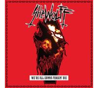 Shewolff - WE'RE ALL GONNA FUKKIN' DIE