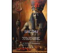 SHEZMU: Sangre, Vino y Perfume: El Dios de la Prensa y la Alquimia Prohibida (Novela) (EGIPTO)