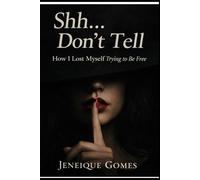 Shh… Don’t Tell: How I Lost Myself Trying to Be Free