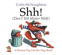 Shh!: (Don’t Tell Mister Wolf) (Preston Pig)