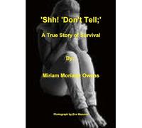 'Shh! 'Don't Tell'; A True Story Of Survival