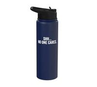 Shh No One Cares Funny Hilarious Bad Attitude Saying Stainless Steel Insulated Water Bottle