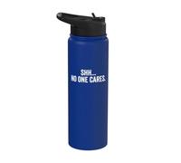 Shh No One Cares Funny Hilarious Bad Attitude Saying Stainless Steel Insulated Water Bottle
