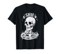 Shh No One Cares Funny Skeleton Sarcastic T-Shirt