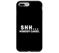 Shh... Nobody Cares Apathy and Quiet Case for iPhone 7 Plus/8 Plus