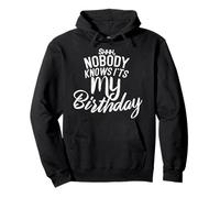 Shh nobody knows it's my BIRTHDAY Pullover Hoodie