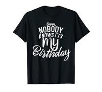 Shh nobody knows it's my BIRTHDAY T-Shirt