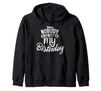 Shh nobody knows it's my BIRTHDAY Zip Hoodie