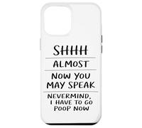 Shhh Almost Now You May Speak Funny Humor Sarcastic Case for iPhone 12 Pro Max