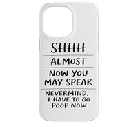 Shhh Almost Now You May Speak Funny Humor Sarcastic Case for iPhone 14 Pro Max