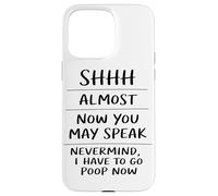 Shhh Almost Now You May Speak Funny Humor Sarcastic Case for iPhone 15 Pro Max