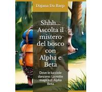 Shhh... Ascolta il mistero del bosco con Alpha e Beta: Dove le lucciole danzano: La notte magica di Alpha Beta