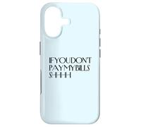 Shhh If You Don't Pay My Bills Shhh Funny Keep Quiet Case for iPhone 17
