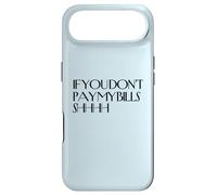 Shhh If You Don't Pay My Bills Shhh Funny Keep Quiet Case for iPhone Air