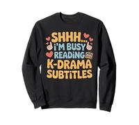Shhh I'm Busy Reading K Drama Subtitles Sweatshirt
