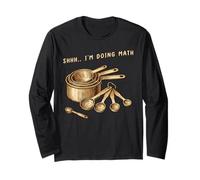 Shhh I'm Doing Math Cooking and Baking Humor Long Sleeve T-Shirt