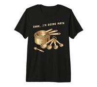 Shhh I'm Doing Math Cooking and Baking Humor Premium T-Shirt