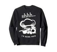 Shhh I'm Doing Math Cooking And Baking Humor Sweatshirt