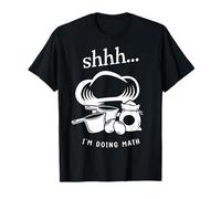 Shhh I'm Doing Math Cooking and Baking Humor T-Shirt
