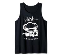 Shhh I'm Doing Math Cooking and Baking Humor Tank Top